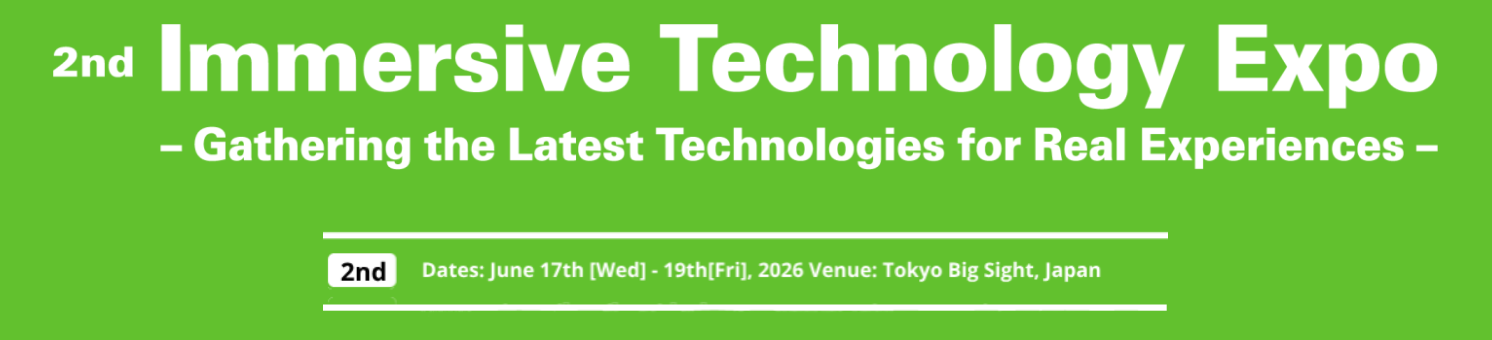 2nd Immersive Technology Expo 2026 - Tokyo - Trade Fair & Exhibition | Global Trade Fairs