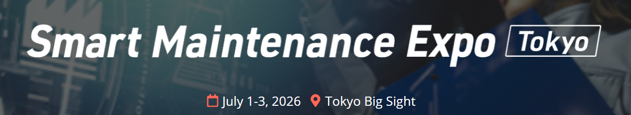 Smart Maintenance Expo 2026 - Tokyo - Trade Fair & Exhibition | Global Trade Fairs